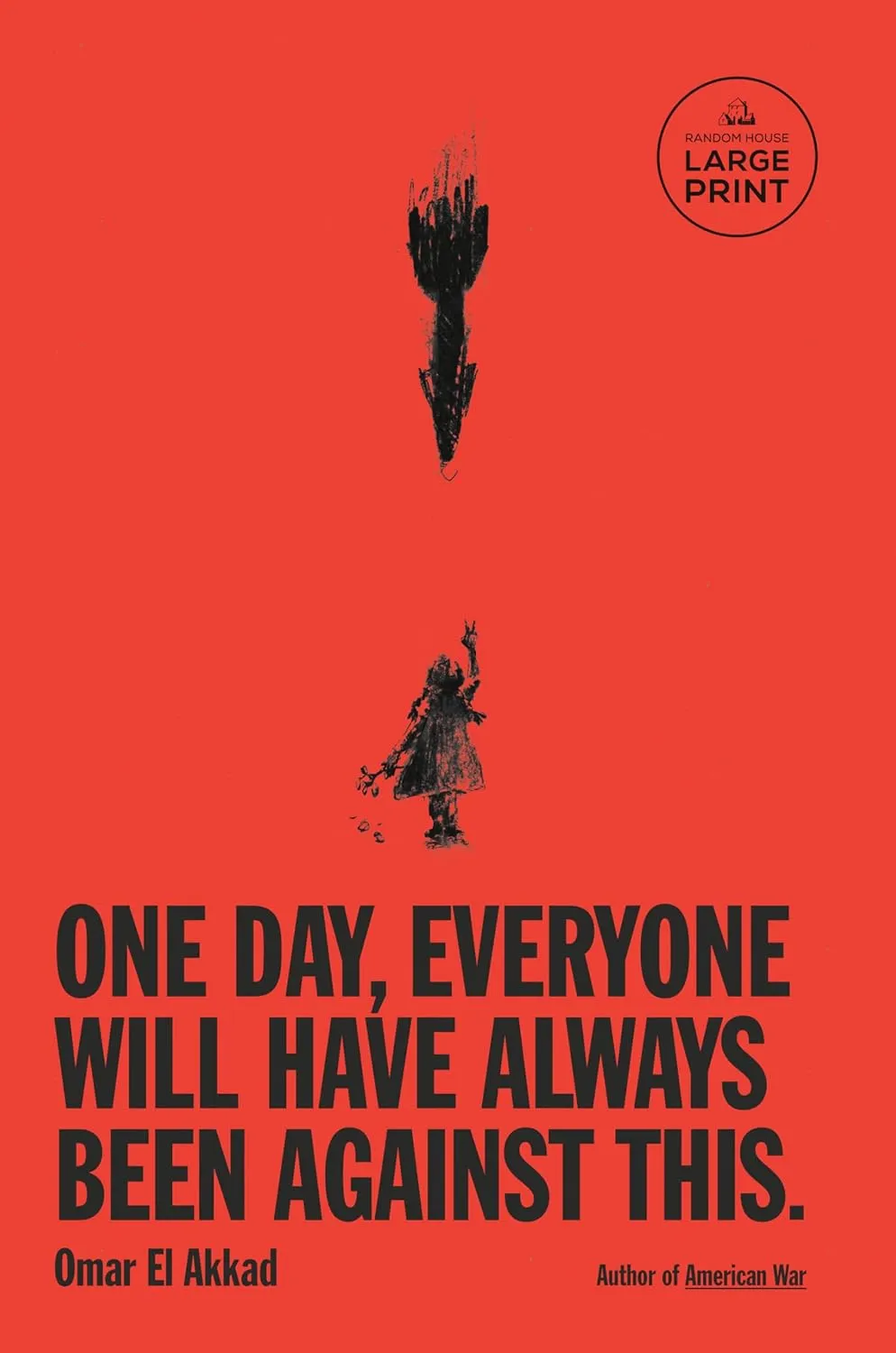 One Day, Everyone Will Have Always Been Against This Paperback  Large Print, February 25, 2025