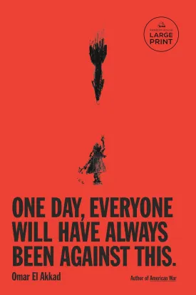 One Day, Everyone Will Have Always Been Against This Paperback  Large Print, February 25, 2025